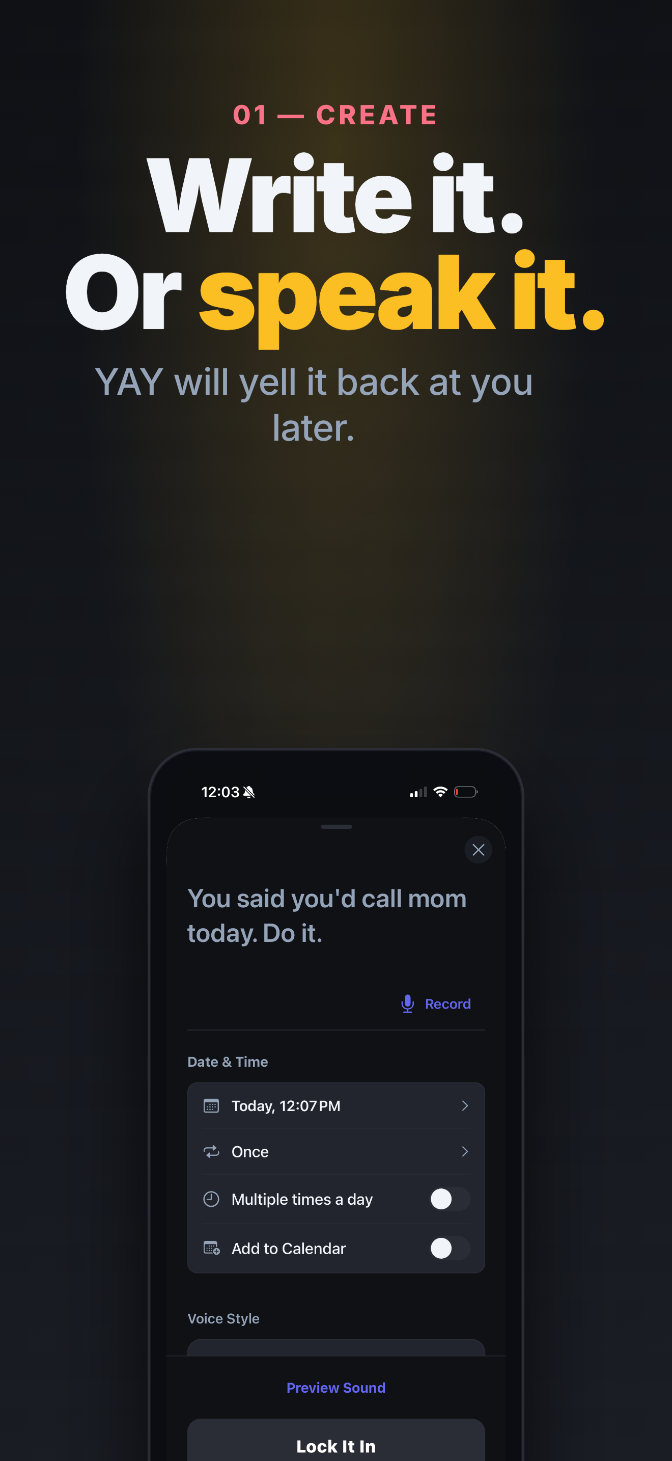 Write it. Or speak it.